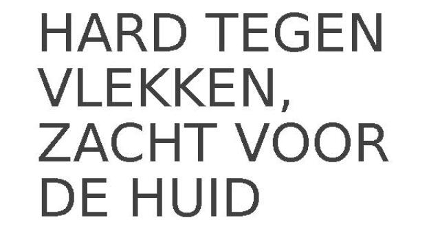 HARD TEGEN VLEKKEN, ZACHT VOOR DE HUID