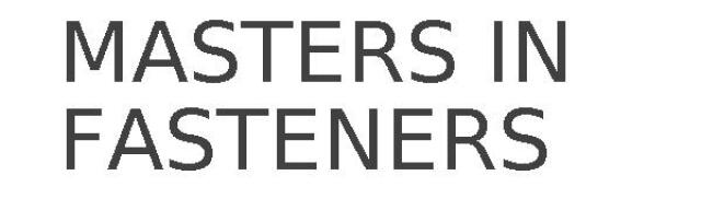 MASTERS IN FASTENERS