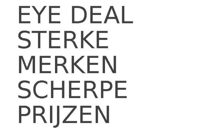 EYE DEAL STERKE MERKEN SCHERPE PRIJZEN
