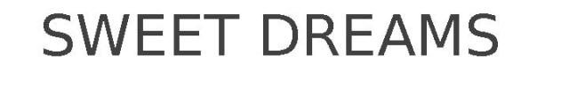 SWEET DREAMS