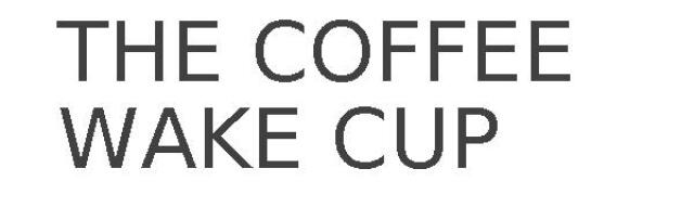 THE COFFEE WAKE CUP