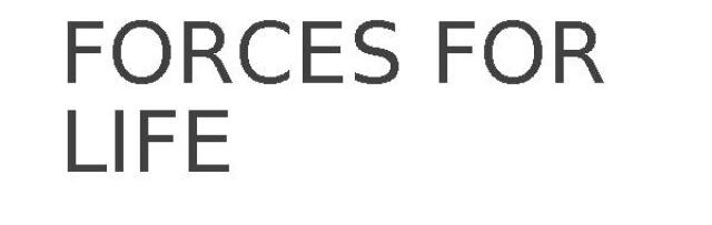 FORCES FOR LIFE