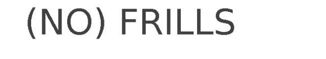 (NO) FRILLS