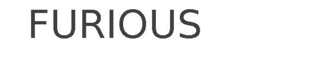 FURIOUS