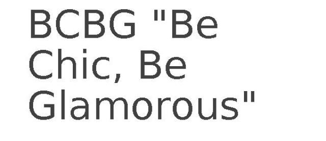 BCBG "Be Chic, Be Glamorous"
