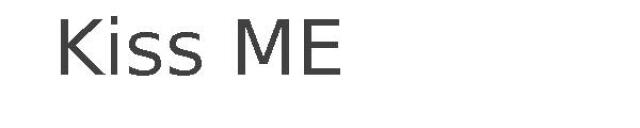 Kiss ME