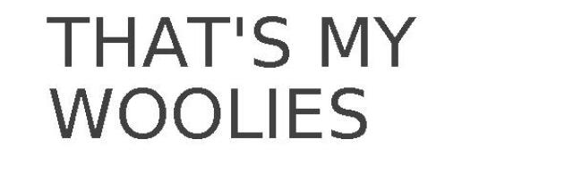 THAT'S MY WOOLIES