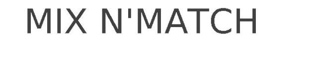 MIX N'MATCH