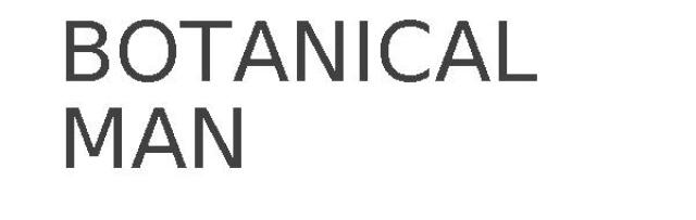 BOTANICAL MAN