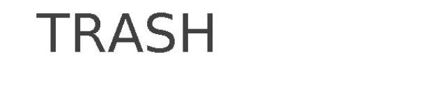 TRASH