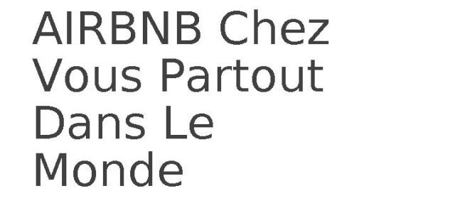 AIRBNB Chez Vous Partout Dans Le Monde