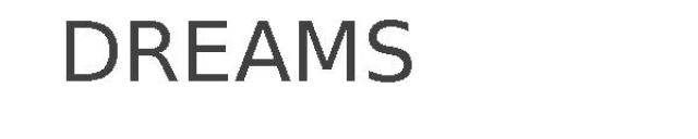 DREAMS