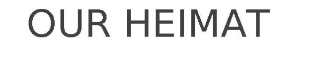 OUR HEIMAT