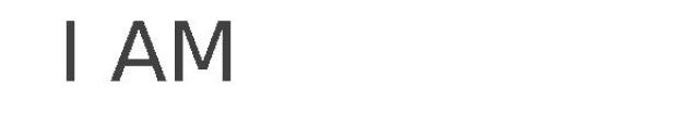 I AM