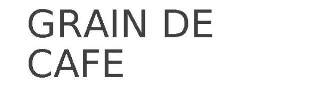 GRAIN DE CAFE