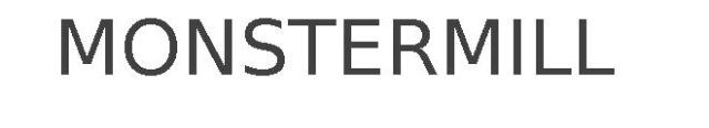 MONSTERMILL