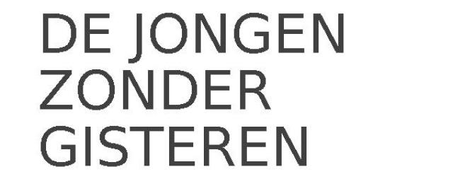 DE JONGEN ZONDER GISTEREN