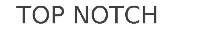 TOP NOTCH