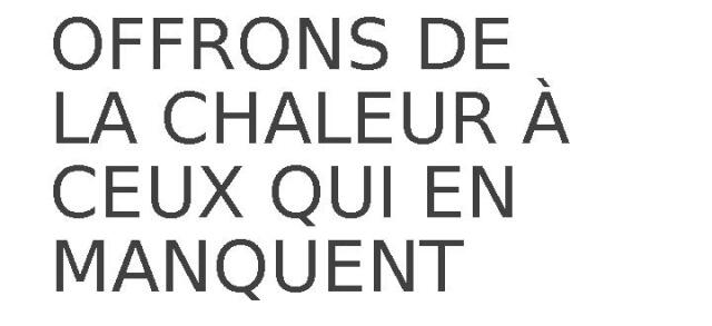 OFFRONS DE LA CHALEUR À CEUX QUI EN MANQUENT