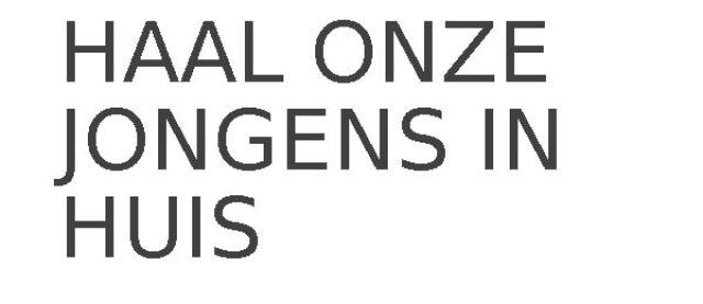 HAAL ONZE JONGENS IN HUIS