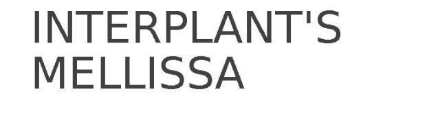INTERPLANT'S MELLISSA