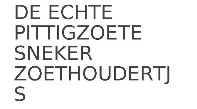 DE ECHTE PITTIGZOETE SNEKER ZOETHOUDERTJES