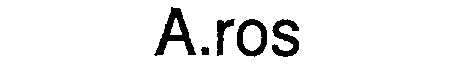 A.ros