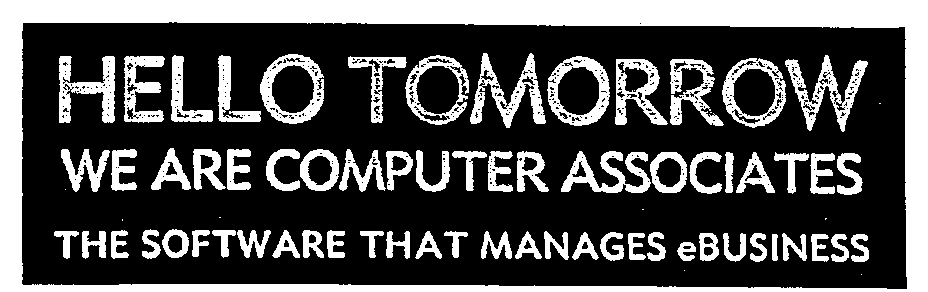 HELLO TOMORROW WE ARE COMPUTER ASSOCIATES THE SOFTWARE THAT MANAGES eBUSINESS