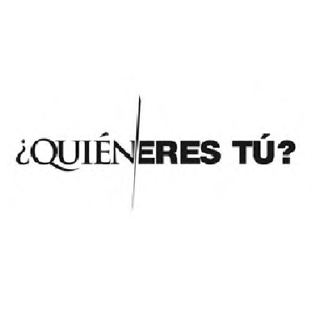 ¿QUIÉN ERES TÚ?