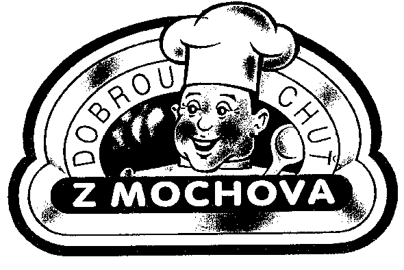 DOBROU CHUŤ Z MOCHOVA