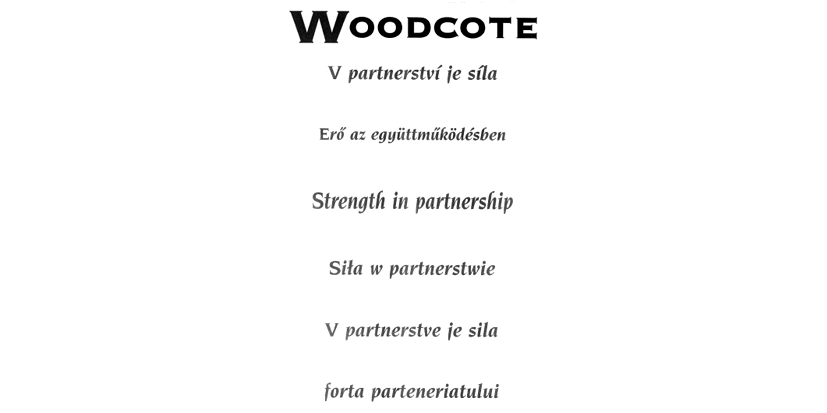 WOODCOTE V partnerství je síla Erő az együttműködésben Strength in partnership Siła w partnerstwie V pertnerstve je sila Forta parteneriatului