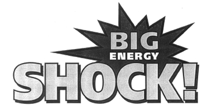 BIG ENERGY SHOCK!