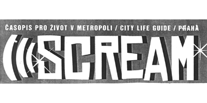 SCREAM ČASOPIS PRO ŽIVOT V METROPOLI / CITY LIFE GUIDE / PRAHA