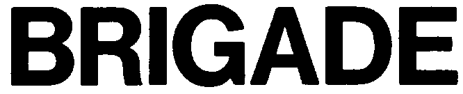 BRIGADE