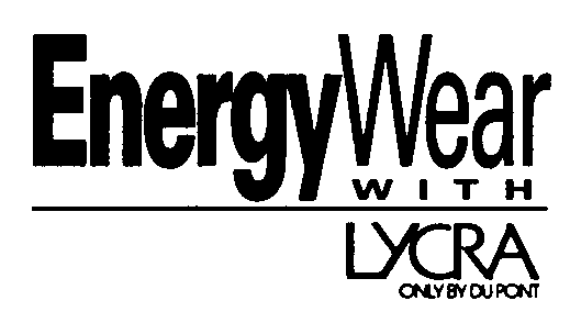 Energy Wear WITH LYCRA ONLY BY DU PONT