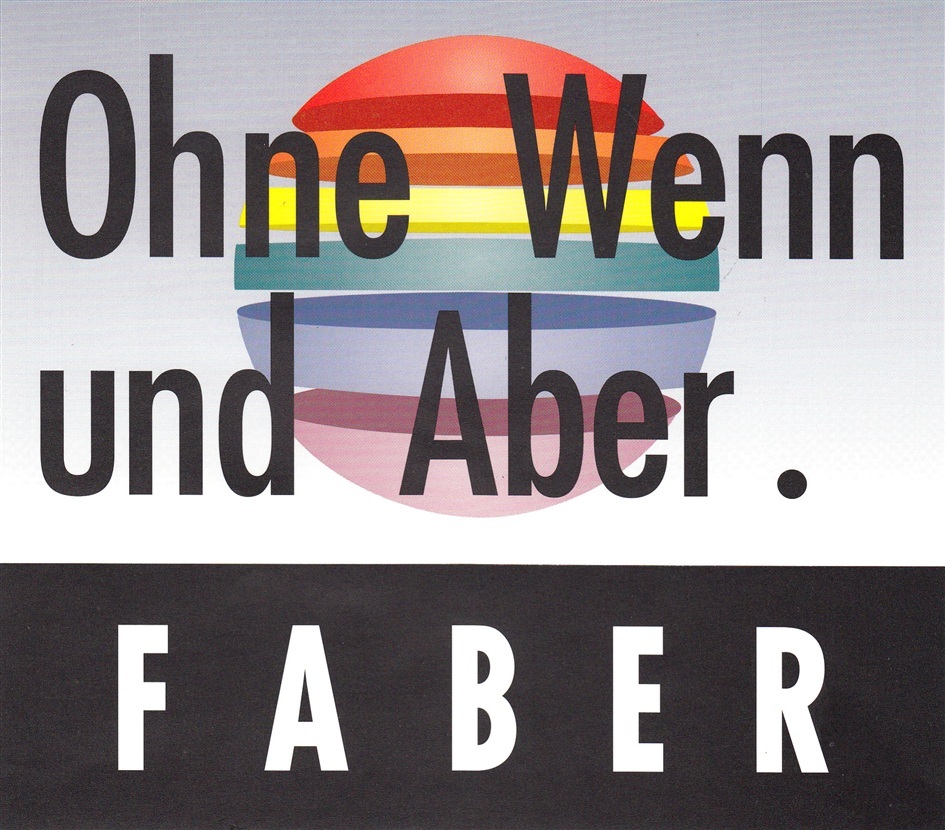 Ohne Wenn und Aber.FABER