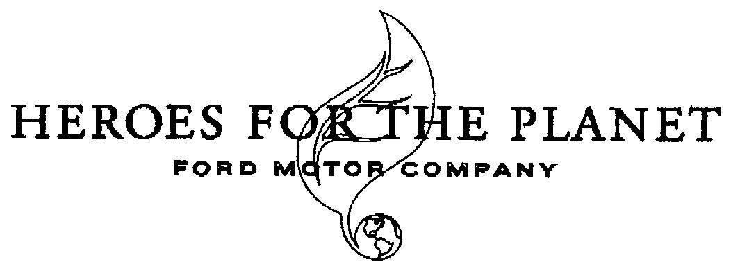 HEROES FOR THE PLANET FORD MOTOR COMPANY