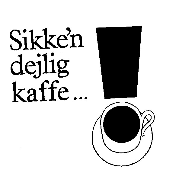 SIKKE'N DEJLIG KAFFE