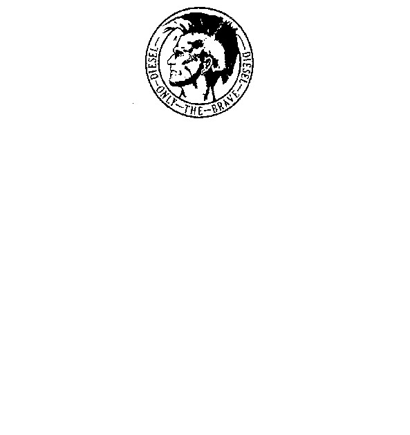 DIESEL ONLY THE BRAVE DIESEL