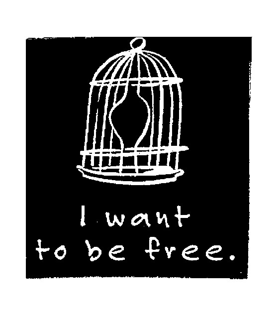 I want to be free.