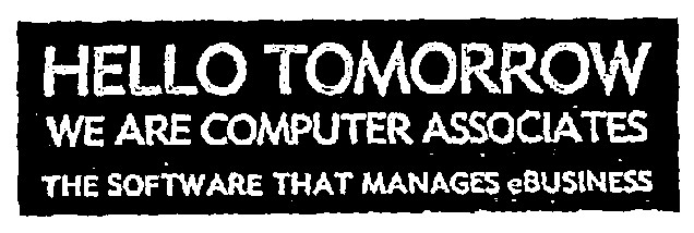 HELLO TOMORROW WE ARE COMPUTER ASSOCIATES THE SOFTWARE THAT MANAGES eBUSINESS