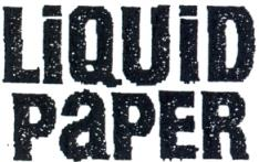 LIQUID PAPER