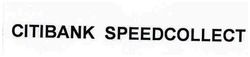 CITIBANK SPEEDCOLLECT