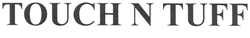 TOUCH N TUFF