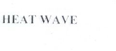 HEAT WAVE