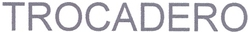TROCADERO