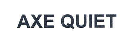 AXE QUIET