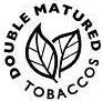 DOUBLE MATURED TOBACCOS