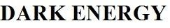 DARK ENERGY