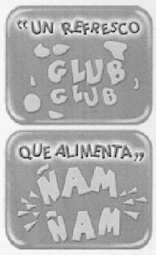 UN REFRESCO GLUB GLUB QUE ALIMENTA,, ÑAM ÑAM